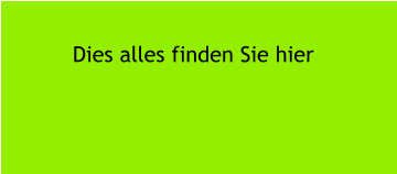 Dies alles finden Sie hier
