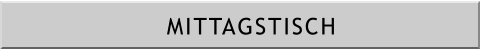 MITTAGSTISCH