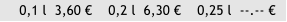 0,1 l  3,60     0,2 l  6,30     0,25 l  --.-- 