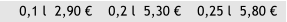 0,1 l  2,90     0,2 l  5,30     0,25 l  5,80 