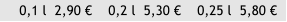 0,1 l  2,90     0,2 l  5,30     0,25 l  5,80 