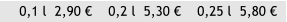 0,1 l  2,90     0,2 l  5,30     0,25 l  5,80 